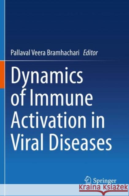 Dynamics of Immune Activation in Viral Diseases Pallaval Veera Bramhachari 9789811510472 Springer