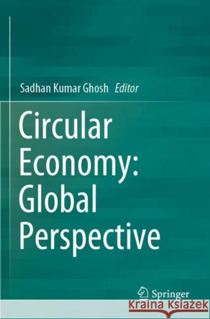Circular Economy: Global Perspective Sadhan Kumar Ghosh 9789811510540
