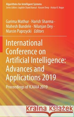 International Conference on Artificial Intelligence: Advances and Applications 2019: Proceedings of Icaiaa 2019 Mathur, Garima 9789811510588 Springer