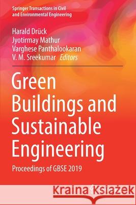 Green Buildings and Sustainable Engineering: Proceedings of Gbse 2019 Dr Jyotirmay Mathur Varghese Panthalookaran 9789811510656 Springer