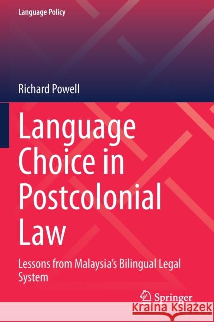 Language Choice in Postcolonial Law: Lessons from Malaysia's Bilingual Legal System Richard Powell 9789811511752 Springer