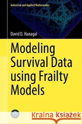 Modeling Survival Data Using Frailty Models: Second Edition Hanagal, David D. 9789811511806 Springer