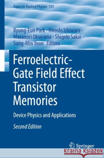 Ferroelectric-Gate Field Effect Transistor Memories: Device Physics and Applications Park, Byung-Eun 9789811512117