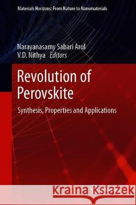 Revolution of Perovskite: Synthesis, Properties and Applications Arul, Narayanasamy Sabari 9789811512667 Springer