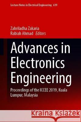 Advances in Electronics Engineering: Proceedings of the Iccee 2019, Kuala Lumpur, Malaysia Zakaria, Zahriladha 9789811512889