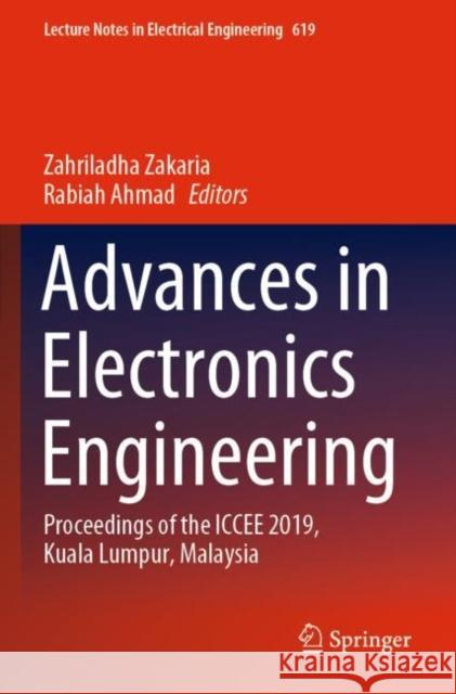 Advances in Electronics Engineering: Proceedings of the Iccee 2019, Kuala Lumpur, Malaysia Zahriladha Zakaria Rabiah Ahmad 9789811512919