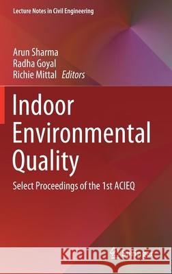 Indoor Environmental Quality: Select Proceedings of the 1st Acieq Sharma, Arun 9789811513336