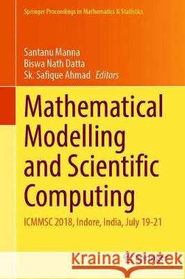 Mathematical Modelling and Scientific Computing with Applications: Icmmsc 2018, Indore, India, July 19-21 Manna, Santanu 9789811513374 Springer