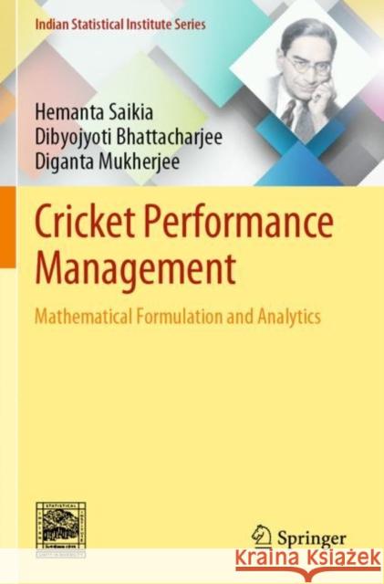 Cricket Performance Management: Mathematical Formulation and Analytics Hemanta Saikia Dibyojyoti Bhattacharjee Diganta Mukherjee 9789811513565 Springer