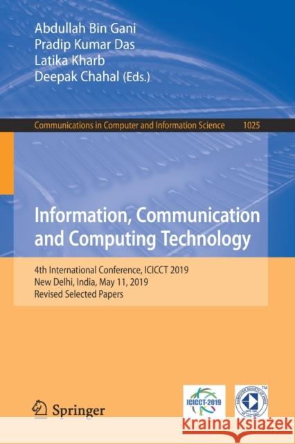 Information, Communication and Computing Technology: 4th International Conference, Icicct 2019, New Delhi, India, May 11, 2019, Revised Selected Paper Gani, Abdullah Bin 9789811513831 Springer