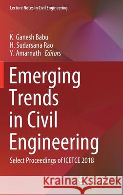 Emerging Trends in Civil Engineering: Select Proceedings of Icetce 2018 Babu, K. Ganesh 9789811514036