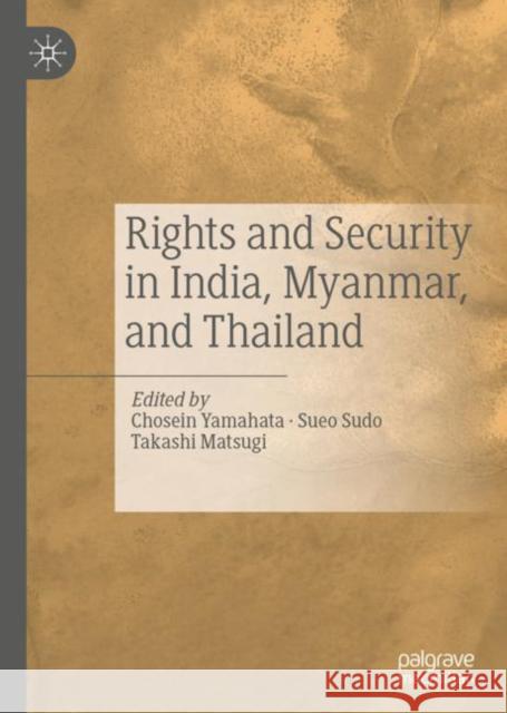 Rights and Security in India, Myanmar, and Thailand Chosein Yamahata Sueo Sudo Takashi Matsugi 9789811514388