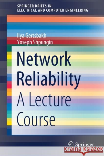 Network Reliability: A Lecture Course Gertsbakh, Ilya 9789811514579 Springer