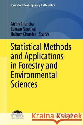 Statistical Methods and Applications in Forestry and Environmental Sciences Girish Chandra Raman Nautiyal Hukum Chandra 9789811514753 Springer