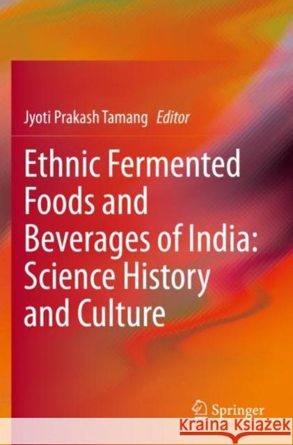 Ethnic Fermented Foods and Beverages of India: Science History and Culture Jyoti Prakash Tamang 9789811514883 Springer
