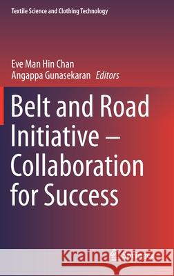 Belt and Road Initiative - Collaboration for Success Eve Man Hin Chan Angappa Gunasekaran 9789811515248 Springer