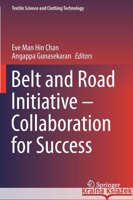 Belt and Road Initiative - Collaboration for Success Eve Man Hin Chan Angappa Gunasekaran 9789811515279 Springer