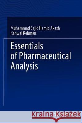 Essentials of Pharmaceutical Analysis Muhammad Sajid Hamid Akash Kanwal Rehman 9789811515460