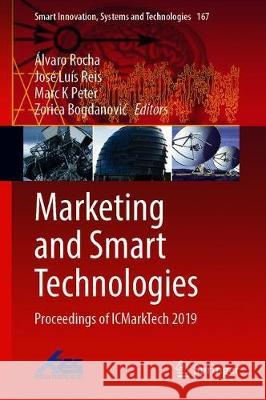 Marketing and Smart Technologies: Proceedings of Icmarktech 2019 Rocha, Álvaro 9789811515637