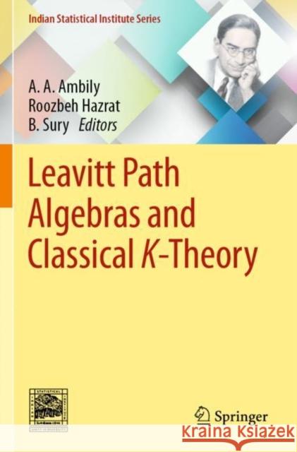 Leavitt Path Algebras and Classical K-Theory A. A. Ambily Roozbeh Hazrat B. Sury 9789811516139 Springer