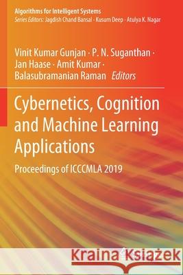 Cybernetics, Cognition and Machine Learning Applications: Proceedings of Icccmla 2019 Vinit Kumar Gunjan P. N. Suganthan Jan Haase 9789811516344 Springer