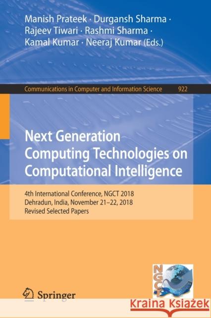 Next Generation Computing Technologies on Computational Intelligence: 4th International Conference, Ngct 2018, Dehradun, India, November 21-22, 2018, Prateek, Manish 9789811517174