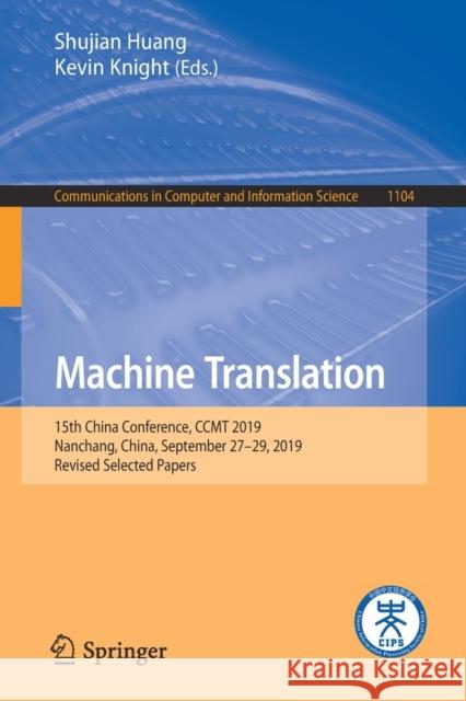 Machine Translation: 15th China Conference, Ccmt 2019, Nanchang, China, September 27-29, 2019, Revised Selected Papers Huang, Shujian 9789811517204 Springer