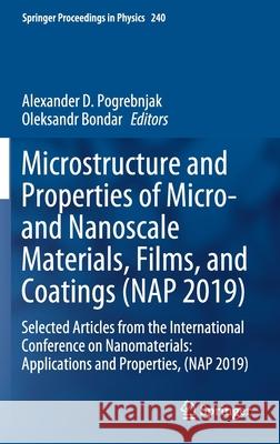 Microstructure and Properties of Micro- And Nanoscale Materials, Films, and Coatings (Nap 2019): Selected Articles from the International Conference o Pogrebnjak, Alexander D. 9789811517419 Springer