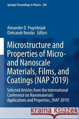 Microstructure and Properties of Micro- And Nanoscale Materials, Films, and Coatings (Nap 2019): Selected Articles from the International Conference o Alexander D. Pogrebnjak Oleksandr Bondar 9789811517440 Springer