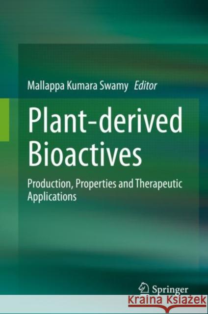 Plant-Derived Bioactives: Production, Properties and Therapeutic Applications Swamy, Mallappa Kumara 9789811517600