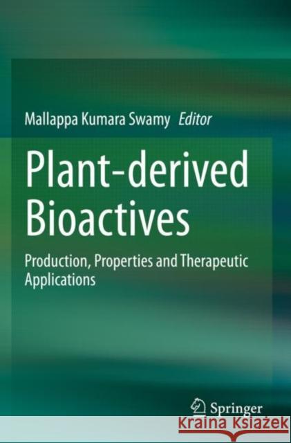 Plant-Derived Bioactives: Production, Properties and Therapeutic Applications Mallappa Kumara Swamy 9789811517631