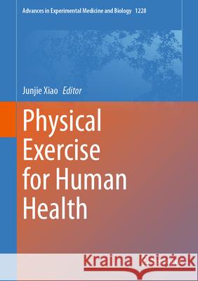 Physical Exercise for Human Health Junjie Xiao 9789811517914