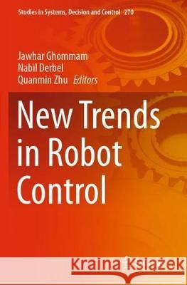 New Trends in Robot Control Jawhar Ghommam Nabil Derbel Quanmin Zhu 9789811518218 Springer