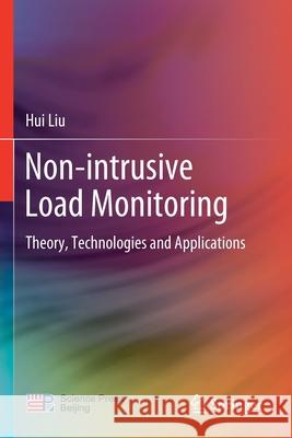 Non-Intrusive Load Monitoring: Theory, Technologies and Applications Hui Liu 9789811518621 Springer