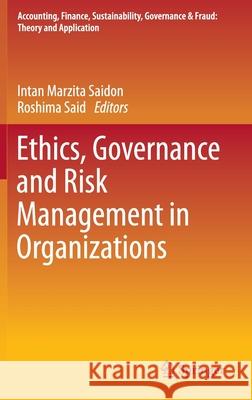 Ethics, Governance and Risk Management in Organizations Intan Marzita Saidon Roshima Said 9789811518799 Springer