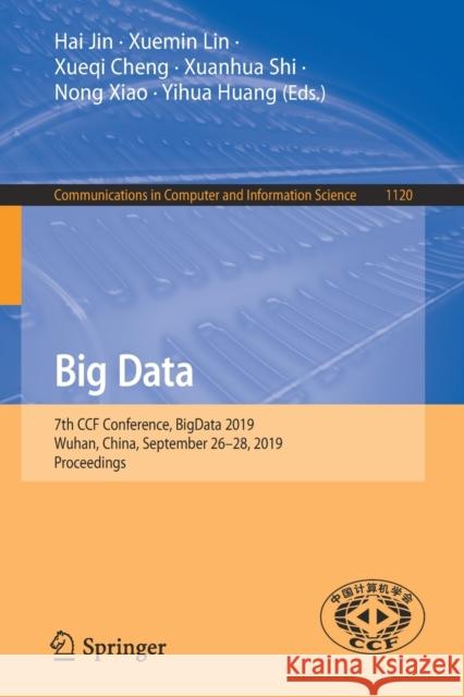 Big Data: 7th Ccf Conference, Bigdata 2019, Wuhan, China, September 26-28, 2019, Proceedings Jin, Hai 9789811518980 Springer