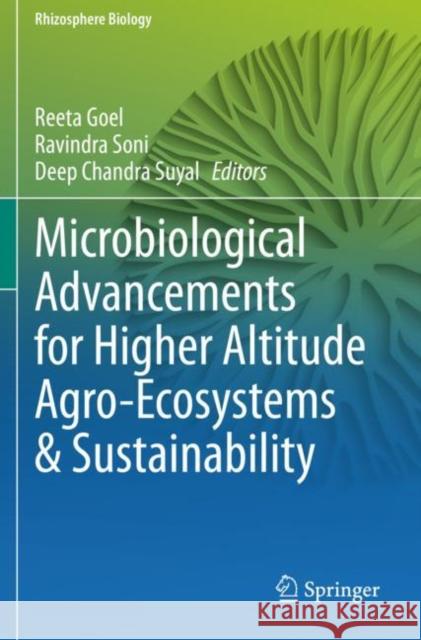Microbiological Advancements for Higher Altitude Agro-Ecosystems & Sustainability Reeta Goel Ravindra Soni Deep Chandra Suyal 9789811519048