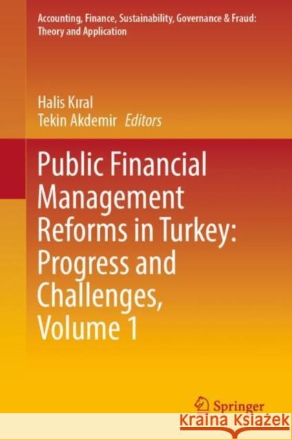 Public Financial Management Reforms in Turkey: Progress and Challenges, Volume 1 Halis Kiral Tekin Akdemir 9789811519130 Springer