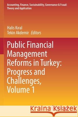 Public Financial Management Reforms in Turkey: Progress and Challenges, Volume 1 Halis Kıral Tekin Akdemir 9789811519161 Springer