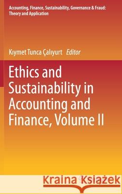Ethics and Sustainability in Accounting and Finance, Volume II Çalıyurt, Kıymet Tunca 9789811519277 Springer