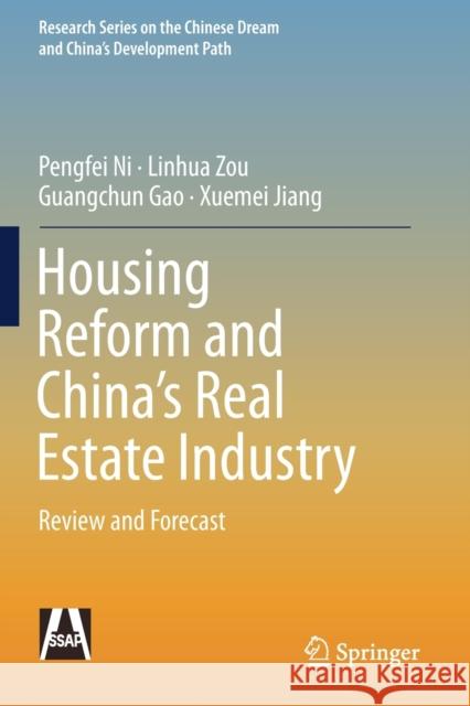 Housing Reform and China's Real Estate Industry: Review and Forecast Pengfei Ni Linhua Zou Guangchun Gao 9789811519581 Springer