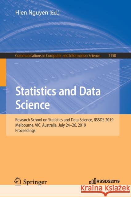 Statistics and Data Science: Research School on Statistics and Data Science, Rssds 2019, Melbourne, Vic, Australia, July 24-26, 2019, Proceedings Nguyen, Hien 9789811519598