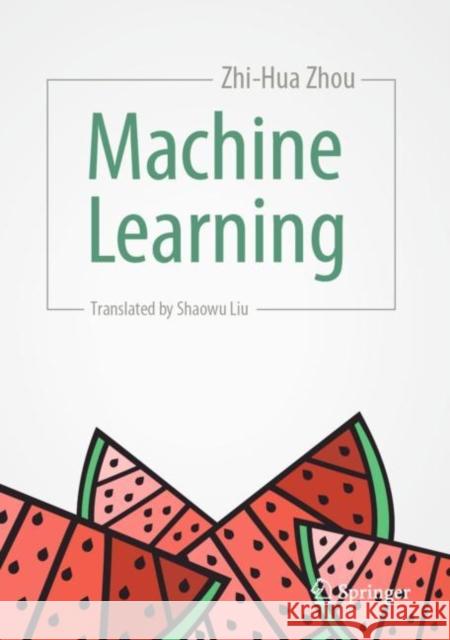 Machine Learning Zhi-Hua Zhou Shaowu Liu 9789811519666 Springer Verlag, Singapore