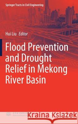 Flood Prevention and Drought Relief in Mekong River Basin Hui Liu 9789811520051 Springer