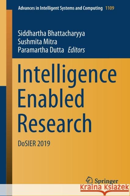 Intelligence Enabled Research: Dosier 2019 Bhattacharyya, Siddhartha 9789811520204