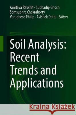 Soil Analysis: Recent Trends and Applications Amitava Rakshit Subhadip Ghosh Somsubhra Chakraborty 9789811520389