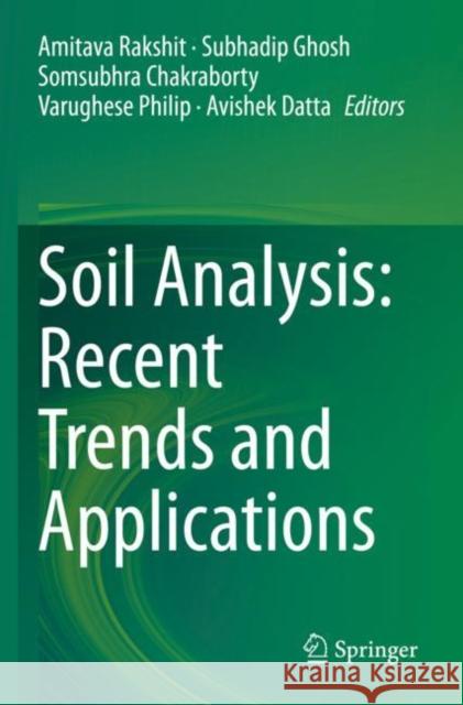 Soil Analysis: Recent Trends and Applications Amitava Rakshit Subhadip Ghosh Somsubhra Chakraborty 9789811520419
