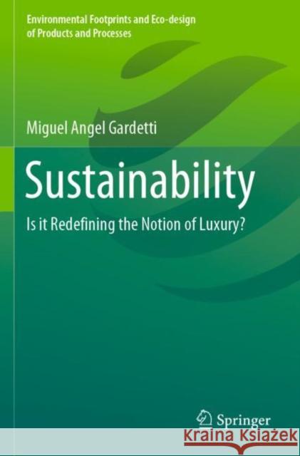Sustainability: Is It Redefining the Notion of Luxury? Miguel Angel Gardetti 9789811520495 Springer