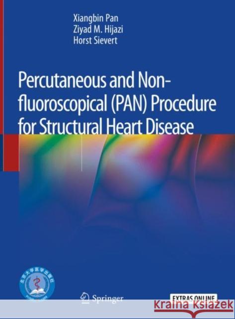 Percutaneous and Non-Fluoroscopical (Pan) Procedure for Structural Heart Disease Pan, Xiangbin 9789811520549