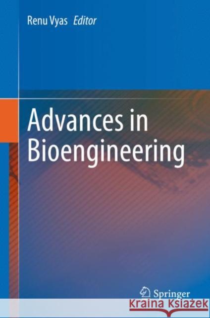 Advances in Bioengineering Renu Vyas 9789811520624 Springer
